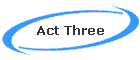 Act Three